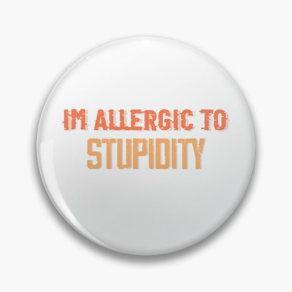 Item preview, Im Allergic To Stupidity designed and sold by ErmessThiings.