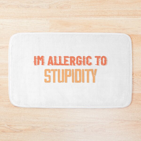 Item preview, Im Allergic To Stupidity designed and sold by ErmessThiings.