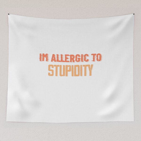 Item preview, Im Allergic To Stupidity designed and sold by ErmessThiings.