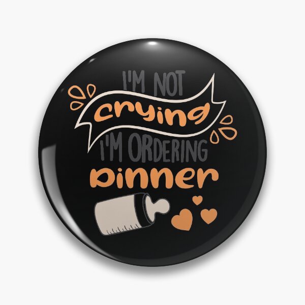 Item preview, I'm not crying  I'm ordering dinner designed and sold by Best-Designers.