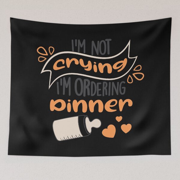 Item preview, I'm not crying  I'm ordering dinner designed and sold by Best-Designers.