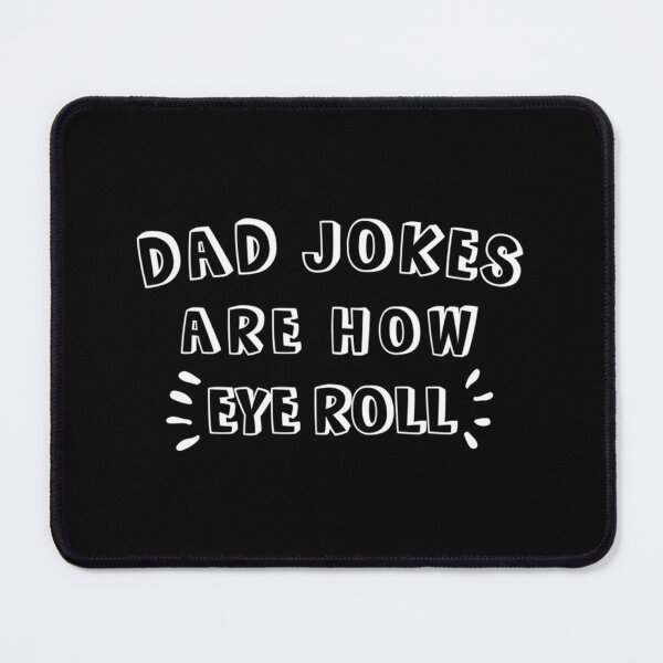 Item preview, Dad Jokes Are How Eye Roll(1) designed and sold by AbnerEvans.