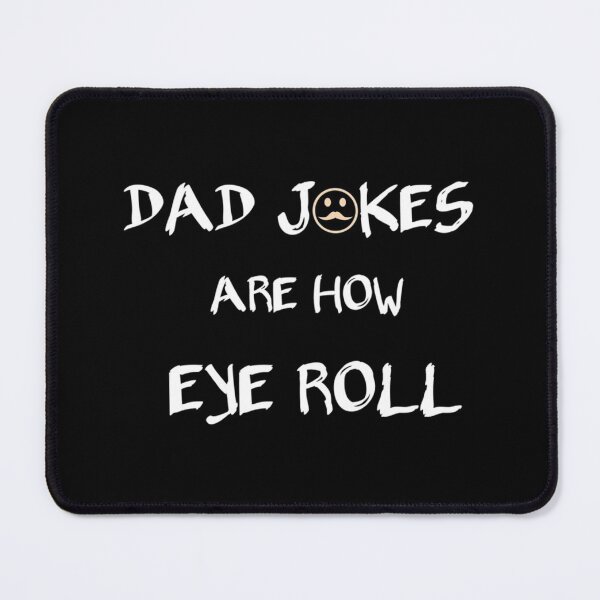 Item preview, Dad Jokes Are How Eye Roll (2) designed and sold by AbnerEvans.