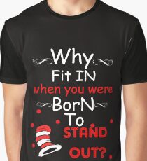 Why fit in when you were born to stand out white Graphic T-Shirt
