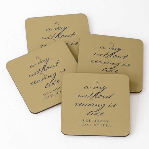 Item preview, a day without reading is like JUST KIDDING I HAVE NO IDEA! designed and sold by successmom.
