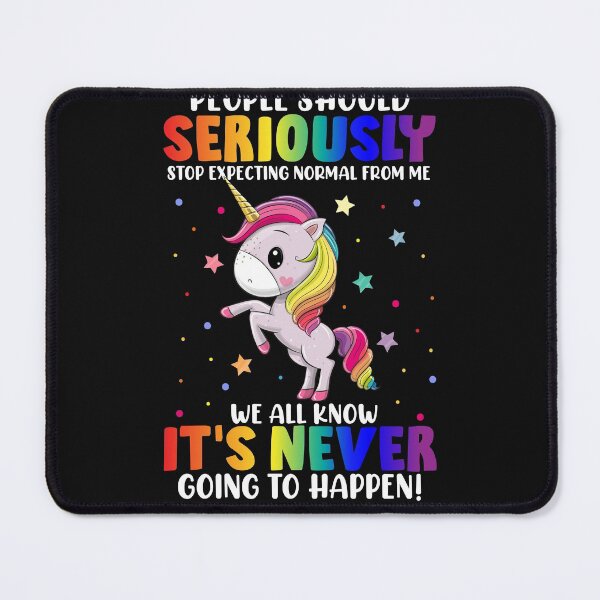 Item preview, People should seriously stop expecting normal from me designed and sold by Best-Designers.