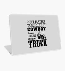 Schmeichle dir nicht Cowboy. Ich habe auf deinen Truck geschaut Laptop Folie