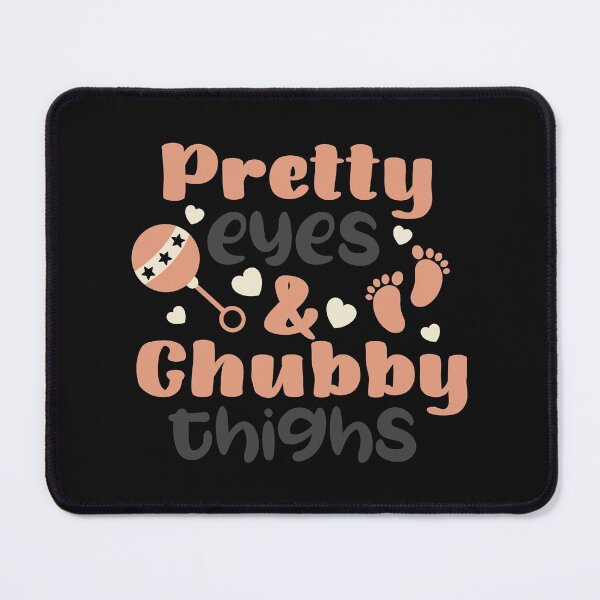 Item preview, Pretty eyes and chubby thighs designed and sold by Best-Designers.