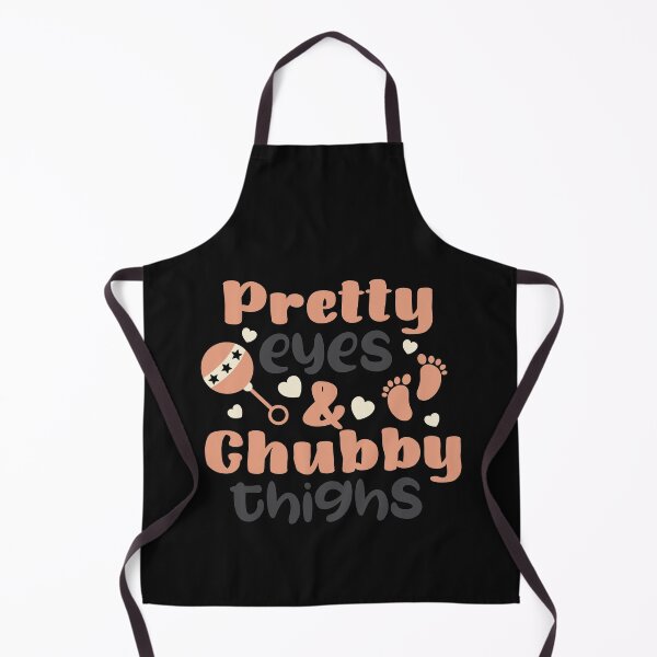 Item preview, Pretty eyes and chubby thighs designed and sold by Best-Designers.
