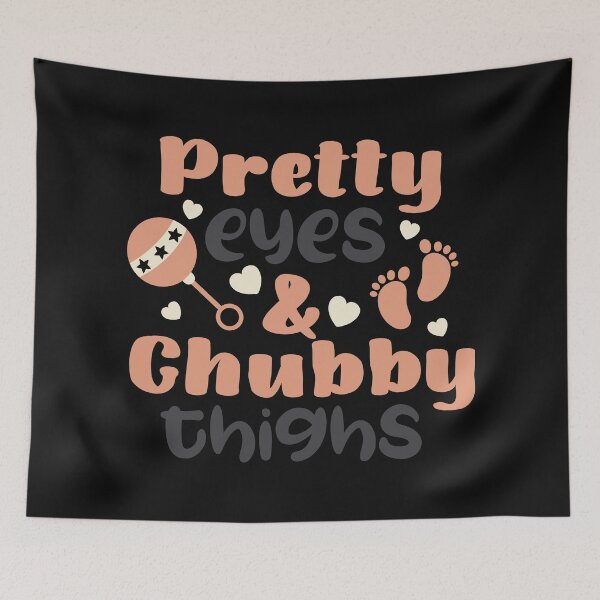 Item preview, Pretty eyes and chubby thighs designed and sold by Best-Designers.