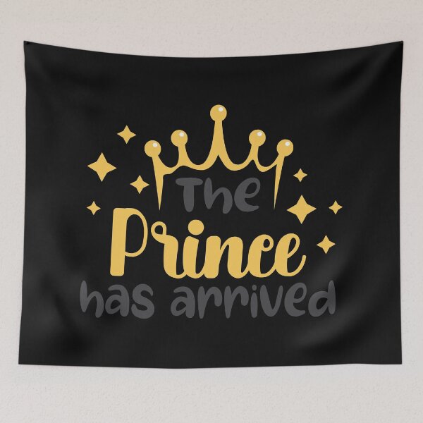 Item preview, The prince has arrived designed and sold by Best-Designers.