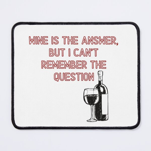 Item preview, Wine is the answer, but i can't remember the question designed and sold by Beeroclock.