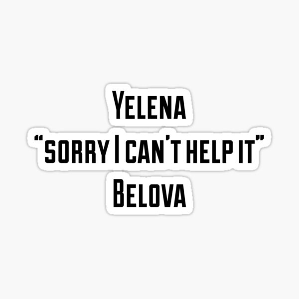 Yelena "sorry I can't help it" Belova Sticker