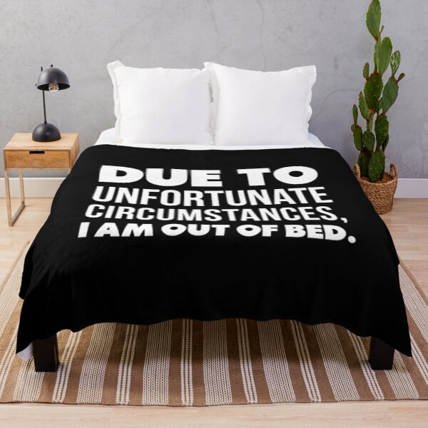 Item preview, Due To Unfortunate Circumstances I Am Out Of Bed - Funny Sarcastic Introvert designed and sold by Zyphrost ★★★★★ (✔).