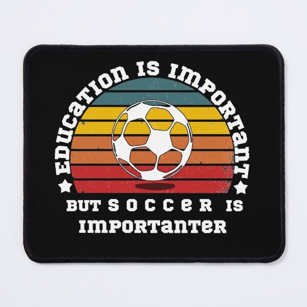 Item preview, Education Is Important But Soccer Is Importanter designed and sold by POSITIVEHL HL.