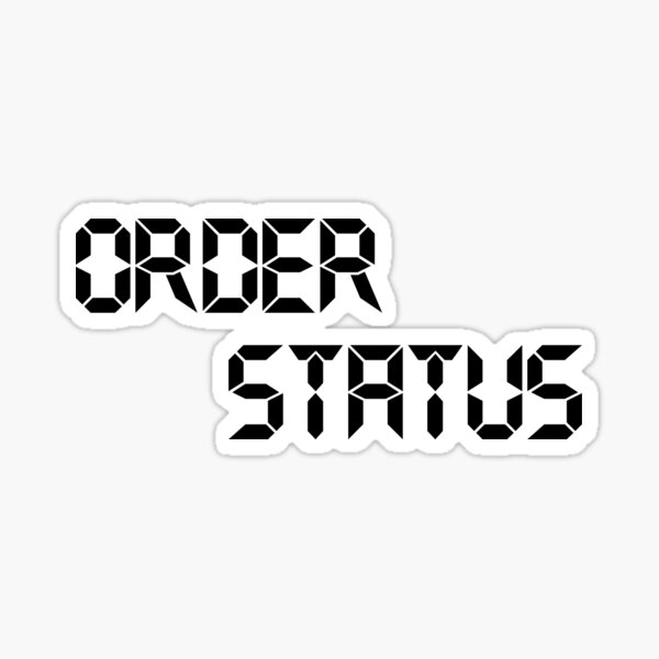 "order status, Order Status" Sticker for Sale by MadebyHAROON Redbubble