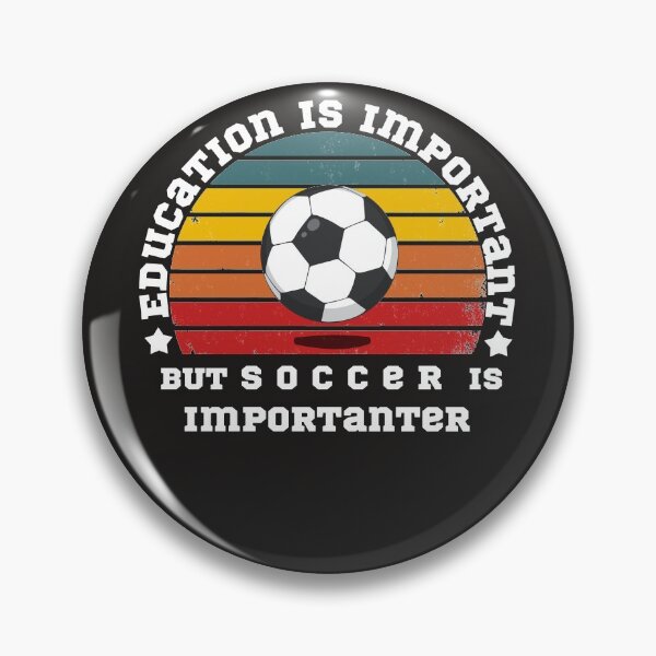 Item preview, Education Is Important But Soccer Is Importanter designed and sold by POSITIVEHL HL.