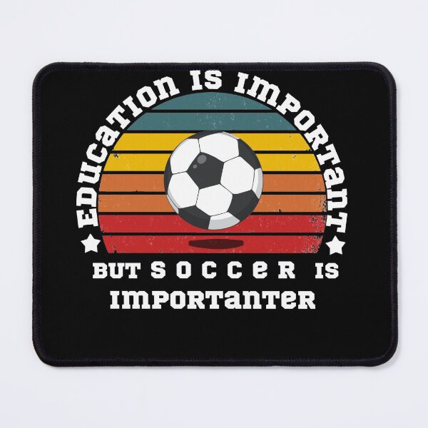 Item preview, Education Is Important But Soccer Is Importanter designed and sold by POSITIVEHL HL.