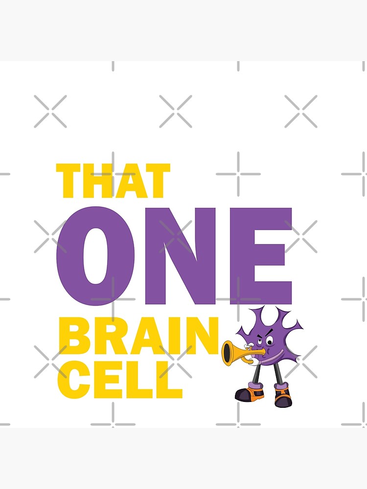"One brain cell" Poster for Sale by HeapsofNeeds Redbubble