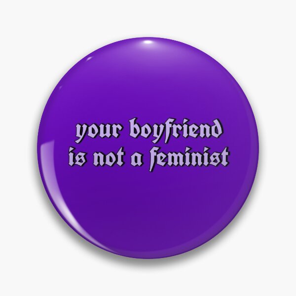 Item preview, your boyfriend is not a feminist designed and sold by strawberryseeds.