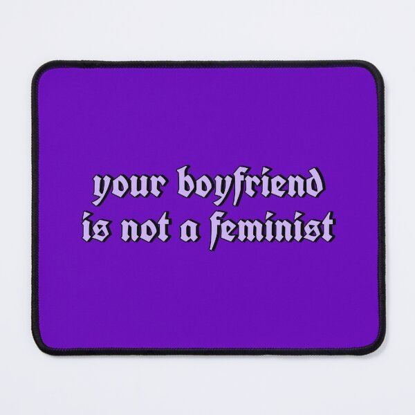 Item preview, your boyfriend is not a feminist designed and sold by strawberryseeds.