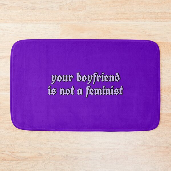 Item preview, your boyfriend is not a feminist designed and sold by strawberryseeds.