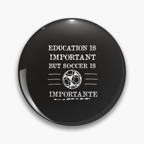 Item preview,  Education Is Important But Soccer Is Importanter designed and sold by POSITIVEHL HL.