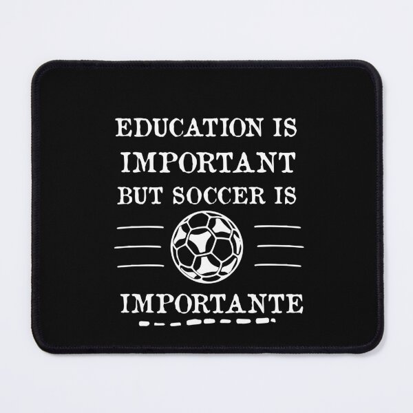 Item preview, Education Is Important But Soccer Is Importanter designed and sold by POSITIVEHL HL.
