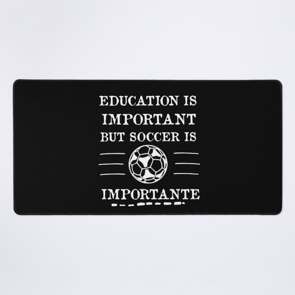 Item preview, Education Is Important But Soccer Is Importanter designed and sold by POSITIVEHL HL.