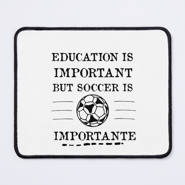 Item preview,   Education Is Important But Soccer Is Importanter designed and sold by POSITIVEHL HL.