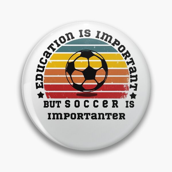 Item preview,  Education Is Important But Soccer Is Importanter designed and sold by POSITIVEHL HL.