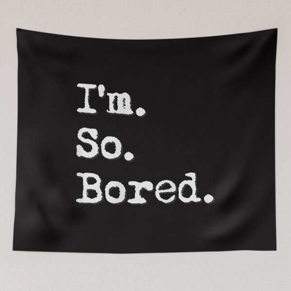 Item preview, Bored Of Being Bored - Funny Boring Quote designed and sold by Zyphrost ★★★★★ (✔).