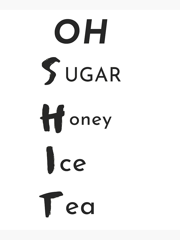 "OH SUGAR HONEY ICE TEAFunny sarcastic euphemisms, acronym " Poster