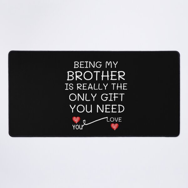 Item preview, Being My Brother Is Really The Only Gift You Need designed and sold by AmeliaStore1.