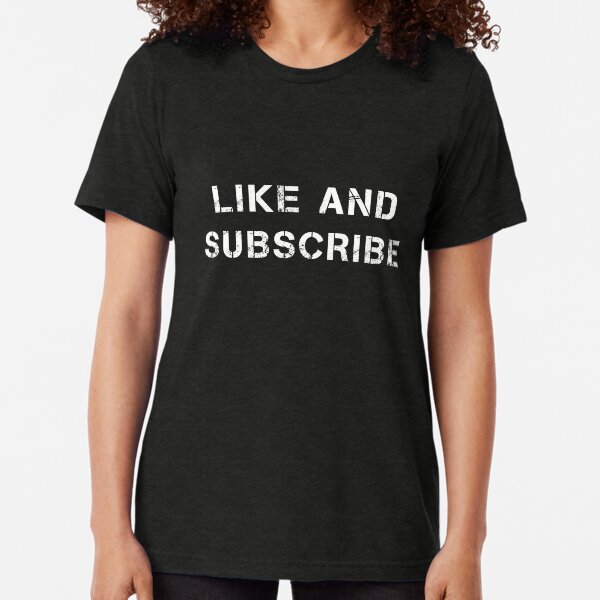 Like and subscribe Tri-blend T-Shirt