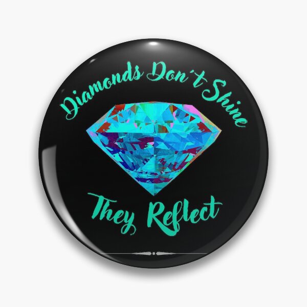 Item preview, Diamonds Don´t Shine They Reflect designed and sold by GoPublicTeam.