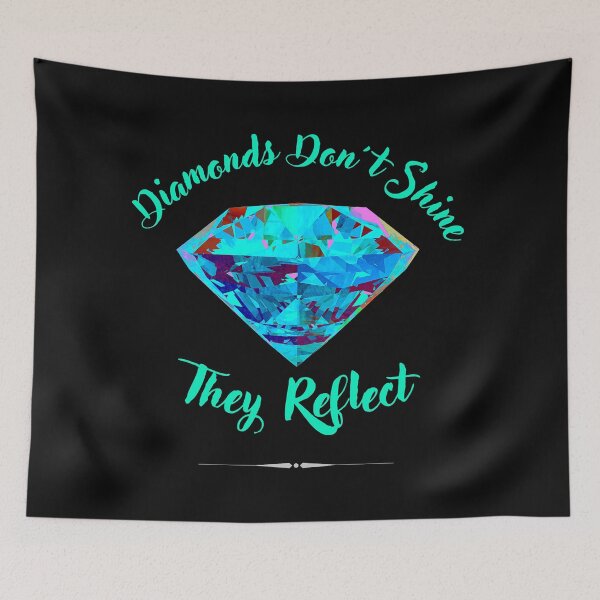 Item preview, Diamonds Don´t Shine They Reflect designed and sold by GoPublicTeam.