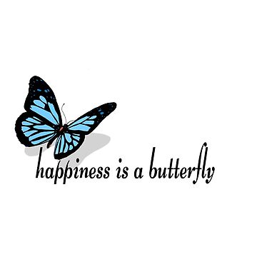 Happiness is a butterfly - Lana Del Rey