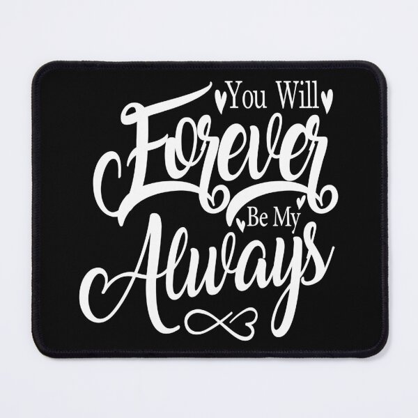 Item preview, You Will Forever Be My Always designed and sold by MqHStore.