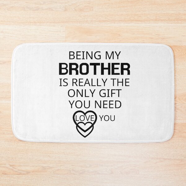Item preview, Being My Brother Is Really The Only Gift You Need designed and sold by AmeliaStore1.