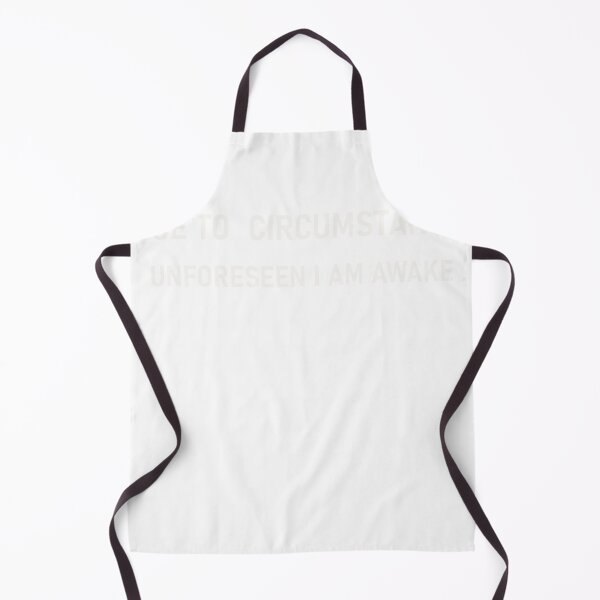 Item preview,  due to unforeseen circumstances i am awake ,sarcastic humour designed and sold by designreb.
