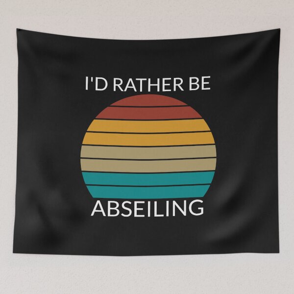 Item preview, I'd rather be Abseiling designed and sold by Sunset-1.