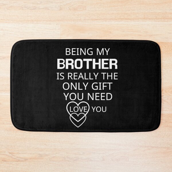 Item preview, Being My Brother Is Really The Only Gift You Need designed and sold by AmeliaStore1.