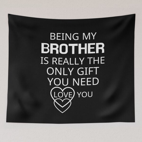 Item preview, Being My Brother Is Really The Only Gift You Need designed and sold by AmeliaStore1.