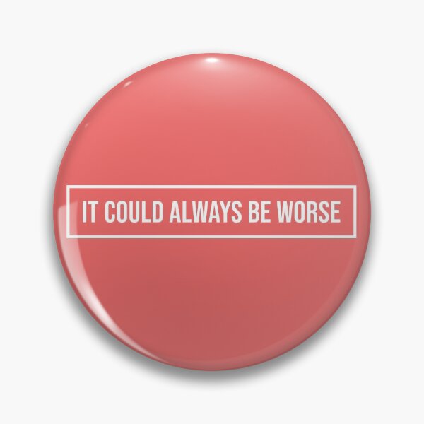 Item preview, It could always be worse motivational quote designed and sold by SweetLog.