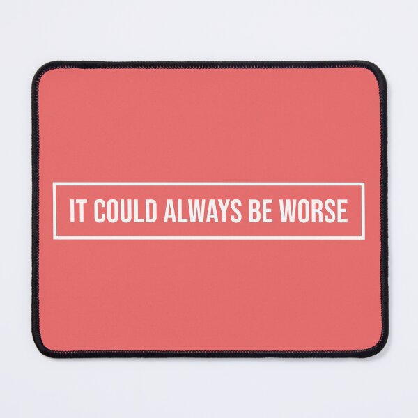 Item preview, It could always be worse motivational quote designed and sold by SweetLog.