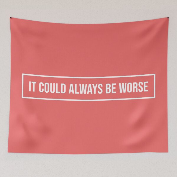 Item preview, It could always be worse motivational quote designed and sold by SweetLog.