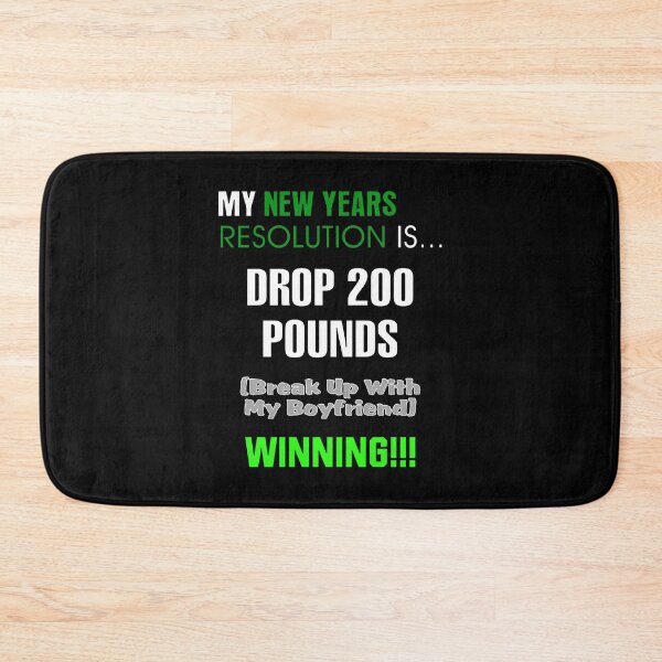 Item preview, My New Years Resolution Is... Drop 200 Pounds (break up with my boyfriend) - Winning!!! designed and sold by allmarkmade.