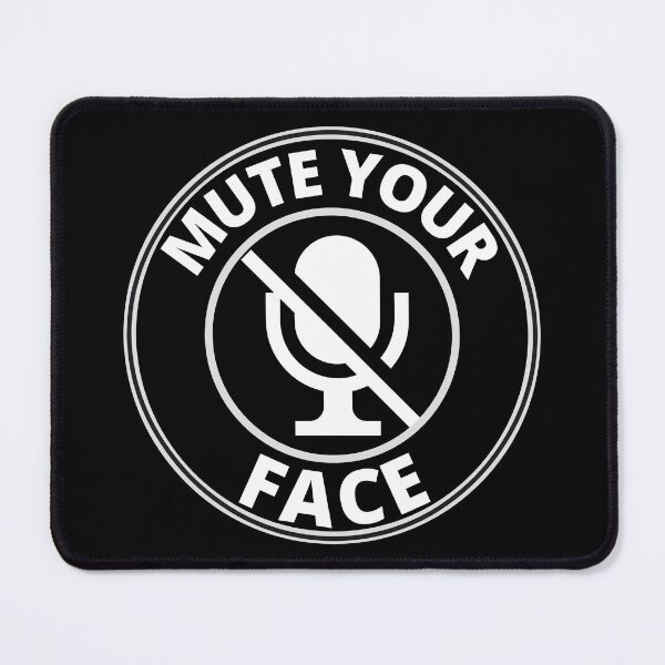 Item preview, MerchHaus - Mute Your Face Virtual Meeting / Working  From Home Design designed and sold by MerchHaus.
