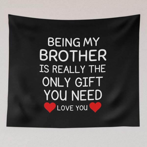 Item preview, Being My Brother Is Really The Only Gift You Need designed and sold by AmeliaStore1.